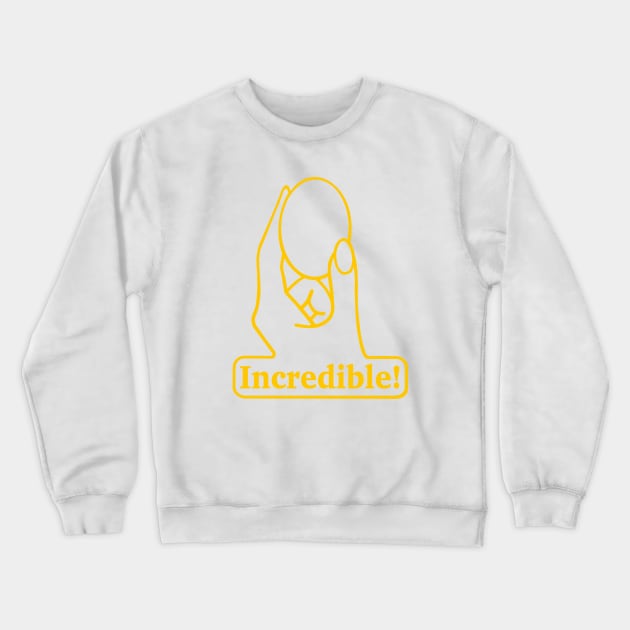 Incredible! Crewneck Sweatshirt by Hey No Way